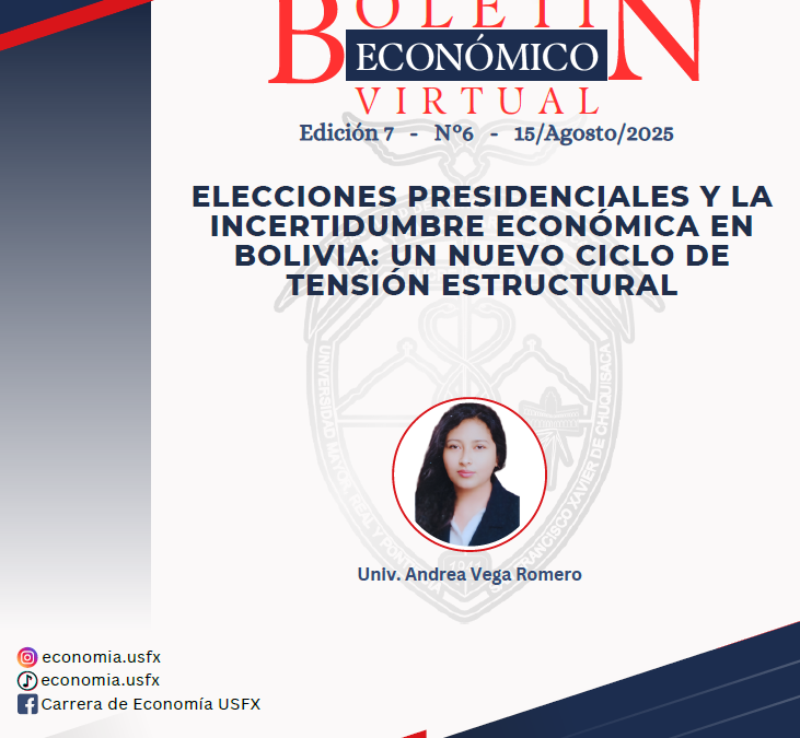 ELECCIONES PRESIDENCIALES Y LA INCERTIDUMBRE ECONÓMICA EN BOLIVIA: UN NUEVO CICLO DE TENSIÓN ESTRUCTURAL | BOLETÍN ECONÓMICO VIRTUAL EDICIÓN 7 – No 5