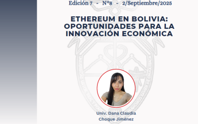 ETHEREUM EN BOLIVIA: OPORTUNIDADES PARA LA INNOVACIÓN ECONÓMICA | BOLETÍN ECONÓMICO VIRTUAL EDICIÓN 7 No 8