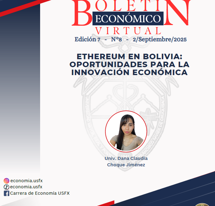ETHEREUM EN BOLIVIA: OPORTUNIDADES PARA LA INNOVACIÓN ECONÓMICA | BOLETÍN ECONÓMICO VIRTUAL EDICIÓN 7 No 8