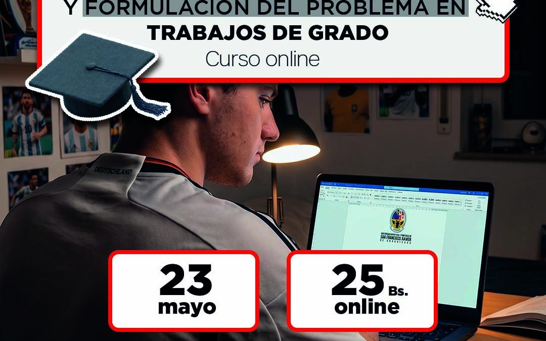 CURSO: IDENTIFICACIÓN, PLANTEAMIENTO Y FORMULACIÓN DEL PROBLEMA EN TRABAJO DE GRADO